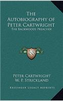 The Autobiography of Peter Cartwright: The Backwoods Preacher