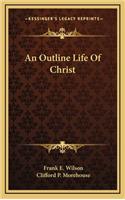 An Outline Life of Christ