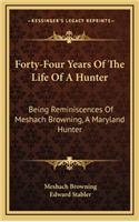 Forty-Four Years Of The Life Of A Hunter