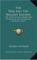 The War and the Bagdad Railway: The Story of Asia Minor and Its Relation to the Present Conflict (1917)