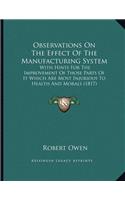 Observations On The Effect Of The Manufacturing System: With Hints For The Improvement Of Those Parts Of It Which Are Most Injurious To Health And Morals (1817)