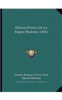 Historia Politica De La Espana Moderna (1840)