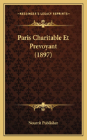 Paris Charitable Et Prevoyant (1897)
