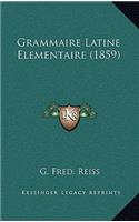 Grammaire Latine Elementaire (1859)