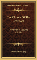 The Church Of The Covenant: A Memorial Volume (1858)