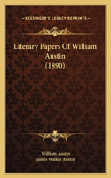 Literary Papers Of William Austin (1890)