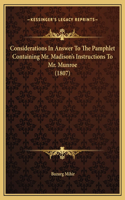 Considerations In Answer To The Pamphlet Containing Mr. Madison's Instructions To Mr. Munroe (1807)