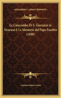 Catacombe Di S. Giovanni in Siracusa E Le Memorie del Papa Eusebio (1890)