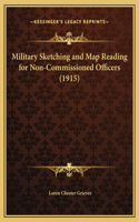 Military Sketching and Map Reading for Non-Commissioned Officers (1915)