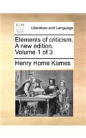 Elements of criticism. A new edition. Volume 1 of 3