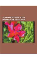 Strafverteidiger in Den Nurnberger Prozessen: Richard Von Weizsacker, Franz Exner, Rudolf Aschenauer, Ernst Achenbach, Heinz Heinrich Anton Wolf, Warr(German)