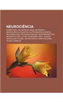 Neurociencia: Somestesia, Neuropsicologia, Neurobica, Neurociencia Cognitiva, Eletroencefalografia, Neurobiologia, Neuropsicanalise(Portuguese)
