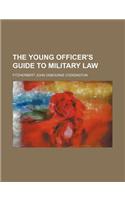 The Young Officer's Guide to Military Law