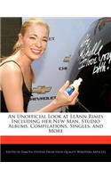 An Unofficial Look at Leann Rimes Including Her New Man, Studio Albums, Compilations, Singles, and More