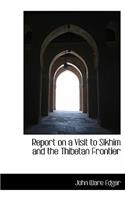 Report on a Visit to Sikhim and the Thibetan Frontier