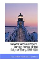 Calendar of State Papers, Foreign Series, of the Reign of Mary, 1553-1558: (English)