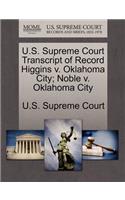 U.S. Supreme Court Transcript of Record Higgins V. Oklahoma City; Noble V. Oklahoma City