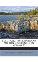 Bullingers Korrespondenz Mit Den Graubündnern, Volume 23