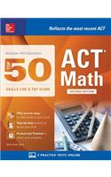 McGraw-Hill Education: Top 50 ACT Math Skills for a Top Score, Second Edition
