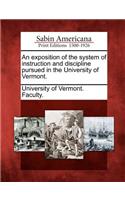 An Exposition of the System of Instruction and Discipline Pursued in the University of Vermont.