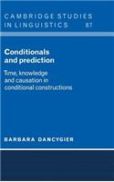 Conditionals and Prediction: Time, Knowledge, and Causation in Conditional Constructions. Cambridge Studies in Linguistics: 87