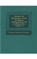 Histoire Du Dannemarc Avant Et Depuis L' Tablissement de La Monarchie, Volume 3