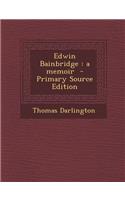 Edwin Bainbridge: A Memoir