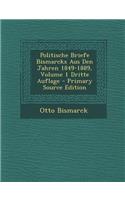 Politische Briefe Bismarcks Aus Den Jahren 1849-1889, Volume 1 Dritte Auflage