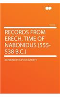 Records from Erech, Time of Nabonidus (555-538 B.C.)