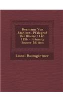 Hermann Von Stahleck, Pfalzgraf Bei Rhein: 1142-1156 - Primary Source Edition