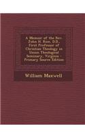 A Memoir of the REV. John H. Rice, D.D., First Professor of Christian Theology in Union Theological Seminary, Virginia - Primary Source Edition