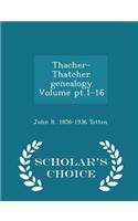Thacher-Thatcher Genealogy Volume PT.1-16 - Scholar's Choice Edition