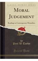 Moral Judgement: Readings in Contemporary Metaethics (Classic Reprint)