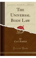 The Universal Body Law (Classic Reprint)