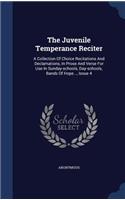 The Juvenile Temperance Reciter: A Collection Of Choice Recitations And Declamations, In Prose And Verse For Use In Sunday-schools, Day-schools, Bands Of Hope..., Issue 4