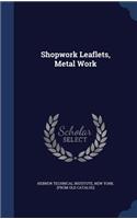 Shopwork Leaflets, Metal Work