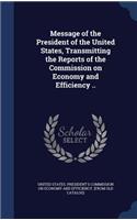 Message of the President of the United States, Transmitting the Reports of the Commission on Economy and Efficiency ..