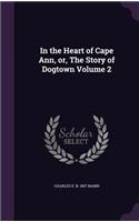 In the Heart of Cape Ann, or, The Story of Dogtown Volume 2