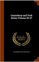 Canterbury and York Series Volume 25-27