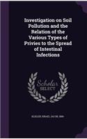 Investigation on Soil Pollution and the Relation of the Various Types of Privies to the Spread of Intestinal Infections