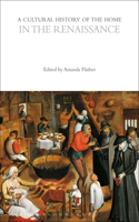 A Cultural History of the Home in the Renaissance: (The Cultural Histories Series)