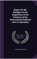 Report by Mr. Brydges on his Inspection of the Portions of the Intercolonial Railway now in Operation