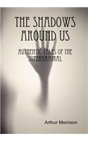 The Shadows Around Us