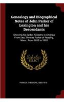 Genealogy and Biographical Notes of John Parker of Lexington and his Descendants