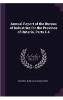 Annual Report of the Bureau of Industries for the Province of Ontario, Parts 1-4