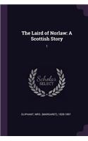 Laird of Norlaw: A Scottish Story: 1