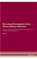 Reversing Vulvovaginal Lichen Planus: Kidney Filtration The Raw Vegan Plant-Based Detoxification & Regeneration Workbook for Healing Patients. Volume 5
