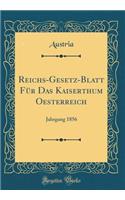 Reichs-Gesetz-Blatt FÃ¼r Das Kaiserthum Oesterreich: Jahrgang 1856 (Classic Reprint)