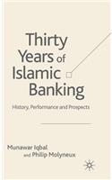 Thirty Years of Islamic Banking: History, Performance and Prospects