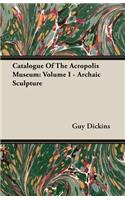 Catalogue of the Acropolis Museum: Volume I - Archaic Sculpture